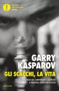Copertina libro <b>Gli scacchi, la vita<br></b>(titolo originale o altro titolo: <i>How life imitates chess</i>)