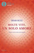 Copertina libro <b>Molte vite, un solo amore<br></b>(titolo originale o altro titolo: <i>Only love is real</i>)