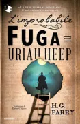 Copertina libro <b>L'improbabile fuga di Uriah Heep<br></b>(titolo originale o altro titolo: <i>The unlikely sscape of Uriah Heep</i>)