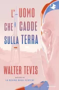 Copertina libro <b>L'uomo che cadde sulla terra<br></b>(titolo originale o altro titolo: <i>The man who fell to earth</i>)