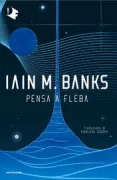 Copertina libro <b>Pensa a Fleba<br></b>(titolo originale o altro titolo: <i>Consider Phlebas</i>)