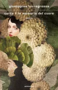 Copertina libro <b>Corta è la memoria del cuore</b>