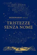 Copertina libro <b>Dizionario delle tristezze senza nome<br></b>(titolo originale o altro titolo: <i>Westward the course of the impire takes its way</i>)