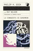 Copertina libro <b>La conquista di Ganimede<br></b>(titolo originale o altro titolo: <i>The Ganymede takeover</i>)