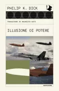 Copertina libro <b>Illusione di potere<br></b>(titolo originale o altro titolo: <i>Now wait for last year</i>)