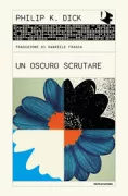 Copertina libro <b>Un oscuro scrutare<br></b>(titolo originale o altro titolo: <i>A scanner darkly</i>)