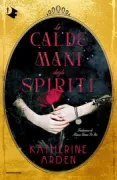Copertina libro <b>Le calde mani degli spiriti<br></b>(titolo originale o altro titolo: <i>The warm hands of ghosts</i>)