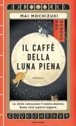 Copertina libro <b>Il caffè della luna piena<br></b>(titolo originale o altro titolo: <i>Mangetsu Kohiten no Hoshiyomix</i>)