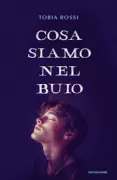 Copertina libro <b>Cosa siamo nel buio</b>