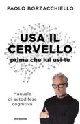 Copertina libro <b>Usa il cervello prima che lui usi te</b>