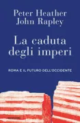 Copertina libro <b>La caduta degli imperi<br></b>(titolo originale o altro titolo: <i>Why empires fall</i>)