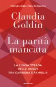 Copertina libro <b>La parità mancata<br></b>(titolo originale o altro titolo: <i>Career & family</i>)