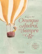 Copertina libro <b>Ovunque andrai, sarò sempre con te<br></b>(titolo originale o altro titolo: <i>Wherever you go, my love will follow</i>)