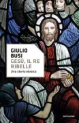 Copertina libro <b>Gesù, il re ribelle</b>