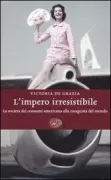 Copertina libro <b>L'impero irresistibile<br></b>(titolo originale o altro titolo: <i>Irresistible empire</i>)