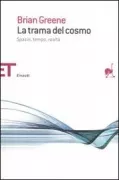 Copertina libro <b>La trama del cosmo<br></b>(titolo originale o altro titolo: <i>The fabric of the cosmos</i>)