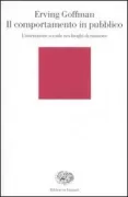 Copertina libro <b>Il comportamento in pubblico<br></b>(titolo originale o altro titolo: <i>Behavior in public places</i>)