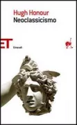 Copertina libro <b>Neoclassicismo<br></b>(titolo originale o altro titolo: <i>Neo-classicism</i>)