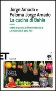 Copertina libro <b>La cucina di Bahia, ovvero Il libro di cucina di Pedro Archanjo e Le merende di dona Flor<br></b>(titolo originale o altro titolo: <i>A comida baiana de Jorge Amado, ou O livro de cozinha de Pedro Archanjo com as merendas de D. Flor</i>)