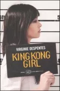 Copertina libro <b>King Kong girl<br></b>(titolo originale o altro titolo: <i>King Kong théorie</i>)