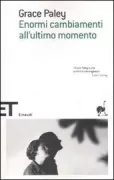 Copertina libro <b>Enormi cambiamenti all'ultimo momento<br></b>(titolo originale o altro titolo: <i>Enormous changes at the last minute. -</i>)
