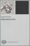 Copertina libro <b>Neoclassicismo<br></b>(titolo originale o altro titolo: <i>Neo-classicism</i>)