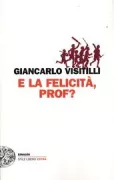 Copertina libro <b>E la felicità, prof?</b>