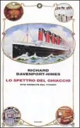 Copertina libro <b>Lo spettro del ghiaccio<br></b>(titolo originale o altro titolo: <i>Titanic lives</i>)