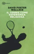 Copertina libro <b>Il tennis come esperienza religiosa<br></b>(titolo originale o altro titolo: <i>Democracy and Commerce at the US Open</i>)