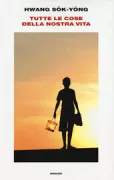 Copertina libro <b>Tutte le cose della nostra vita<br></b>(titolo originale o altro titolo: <i>Nannigŭn sesang</i>)