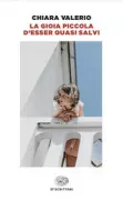 Copertina libro <b>La gioia piccola d'esser quasi salvi</b>