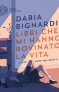 Copertina libro <b>Libri che mi hanno rovinato la vita e altri amori malinconici</b>