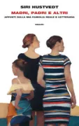 Copertina libro <b>Madri, padri e altri<br></b>(titolo originale o altro titolo: <i>Mothers, fathers, and others</i>)
