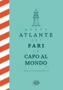Copertina libro <b>Breve atlante dei fari in capo al mondo<br></b>(titolo originale o altro titolo: <i>Breve atlas de los faros del fin del mundo</i>)