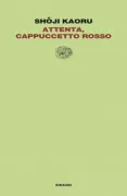 Copertina libro <b>Attenta, Cappuccetto rosso<br></b>(titolo originale o altro titolo: <i>Akazukinchan ki o tsukete</i>)
