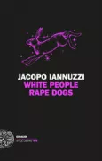 Copertina libro <b>White people rape dogs</b>
