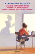 Copertina libro <b>Come diventare Anna Karenina</b>