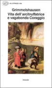 Copertina libro <b>Vita dell'arcitruffatrice e vagabonda Coraggio<br></b>(titolo originale o altro titolo: <i>Trutz-Simplex, oder Lebensbeschreibung der Ertzbetrügerin und Landstörtzerin Courasche</i>)