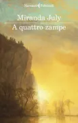 Copertina libro <b>A quattro zampe<br></b>(titolo originale o altro titolo: <i>All fours</i>)