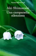 Copertina libro <b>Una campanella silenziosa<br></b>(titolo originale o altro titolo: <i>Suzuran</i>)