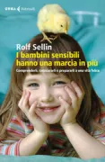 Copertina libro <b>I bambini sensibili hanno una marcia in più<br></b>(titolo originale o altro titolo: <i>Mein Kind ist hochsensibel</i>)