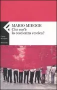 Copertina libro <b>Che cos'è la coscienza storica?</b>
