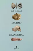 Copertina libro <b>L'ultimo Neandertal<br></b>(titolo originale o altro titolo: <i>Le dernier néandertalien</i>)