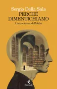 Copertina libro <b>Perché dimentichiamo</b>