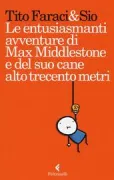 Copertina libro <b>Le entusiasmanti avventure di Max Middlestone e del suo cane alto trecento metri</b>