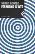 Copertina libro <b>Fermiamo il WTO<br></b>(titolo originale o altro titolo: <i>Remettre l'OMC à sa place</i>)