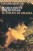 Copertina libro <b>Il colpo di grazia<br></b>(titolo originale o altro titolo: <i>Le coup de grâce</i>)