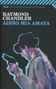 Copertina libro <b>Addio mia amata<br></b>(titolo originale o altro titolo: <i>Farewell, my lovely</i>)