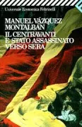 Copertina libro <b>Il centravanti è stato assassinato verso sera<br></b>(titolo originale o altro titolo: <i>El delantero centro fue asesinado al atardecer</i>)