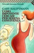 Copertina libro <b>Uomo impotente cercasi per serena convivenza<br></b>(titolo originale o altro titolo: <i>Suche impotenten Mann fürs Leben. -</i>)